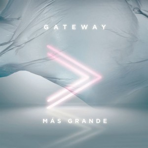 Gateway Worship - Más Grande (2018)