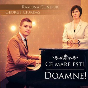 George Ciurdas & Ramona Condor - Ce mare esti Doamne! (2013)