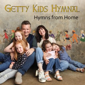 Kristyn Getty - Getty Kids Hymnal - Hymns From Home