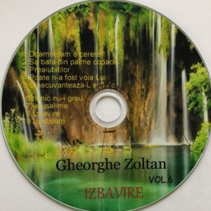 Gheorghe Zoltan - Izbăvire Vol. 6 (2010)