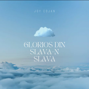 Joy Cojan - Glorios Din Slava-N Slava (2023)