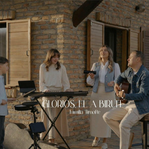 Familia Timofte - Glorios El A Biruit (2023)