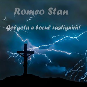 Romeo Stan - Golgota E Locul Rastignirii! (2021)