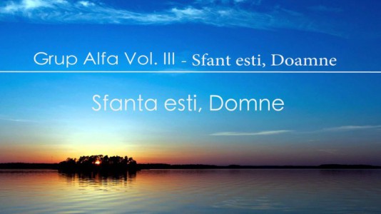 Grup Alfa - Sfant esti Doamne