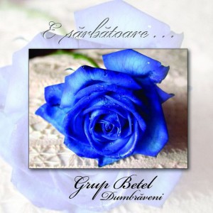 Grup Betel - Dumbrăveni - E sărbătoare (2008)