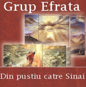 Grup Efrata - Din Pustiu Catre Sinai