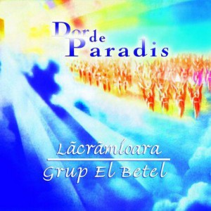 Grup El Betel Lăcrămioara - Dor De Paradis (2001)
