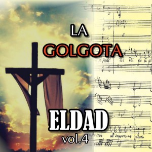 Grup Eldad - La Golgota Vol.4