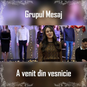 Grupul Mesaj - A venit din vesnicie (2020)
