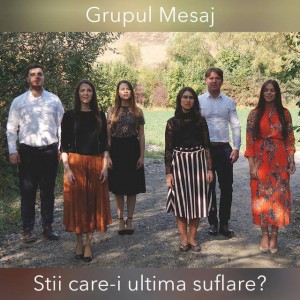 Grupul Mesaj - Stii care-i ultima suflare (2020)