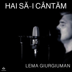 Lema Giurgiuman - Hai Să-I Cântăm (2021)