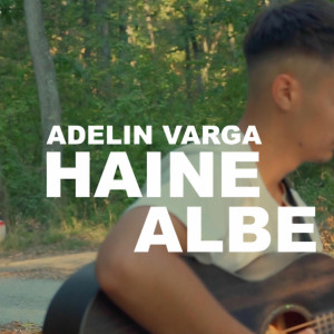 Adelin Varga - Haine Albe (2025)
