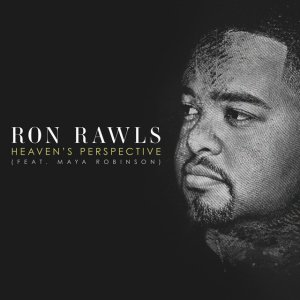 Ron Rawls - Heaven’s Perspective