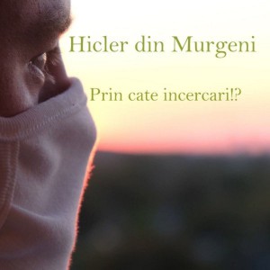 Hicler Din Murgeni - Prin Cate Incercari! (2021)