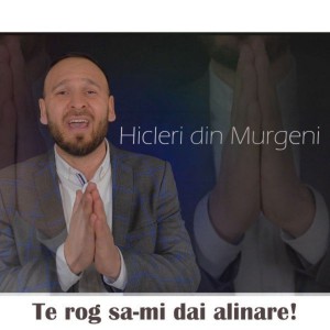 Hicler Din Murgeni - Te Rog Sa-Mi Dai Alinare! (2022)
