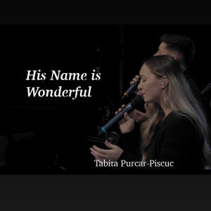 Tabita Purcar-Piscuc - His Name Is Wonderful (2023)