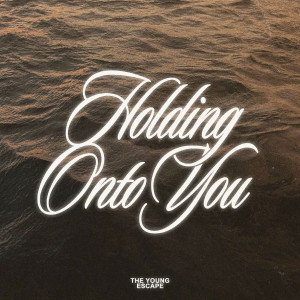The Young Escape - Holding Onto You (2025)