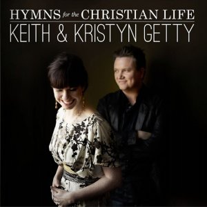 Kristyn Getty - Hymns For The Christian Life