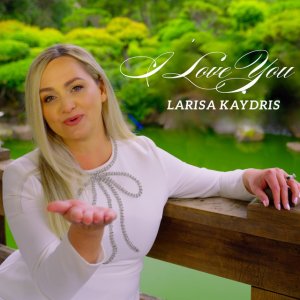 Larisa Kaydris - I Love You