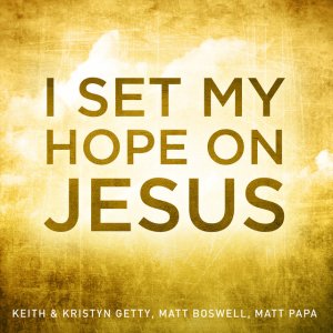 Kristyn Getty - I Set My Hope On Jesus