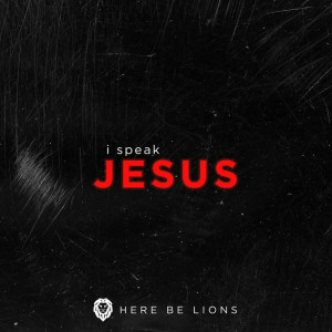 Here Be Lions - I Speak Jesus (2019)