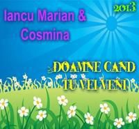 Iancu Marian si Cosmina - Doamne cand tu vei veni (2013)