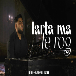 Filip Din Bărbulești - Iartă-Mă Te Rog (2024)
