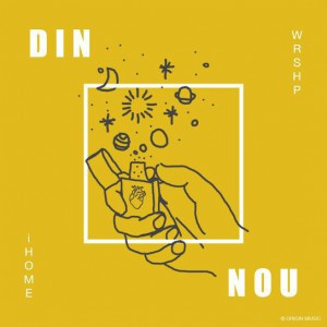 Ihome Worship - Din Nou (2019)