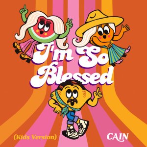 Cain - I'm So Blessed (Kids Version)
