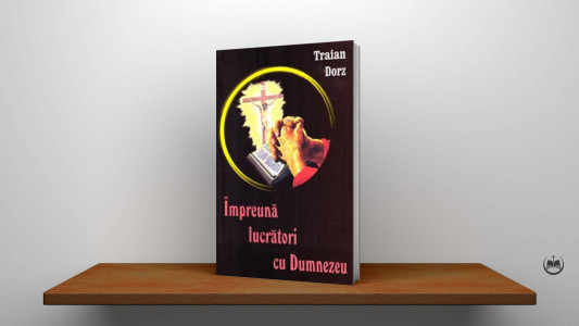 Traian Dorz - Împreună lucrători cu Dumnezeu