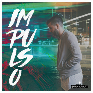 Evan Craft - Impulso (2017)