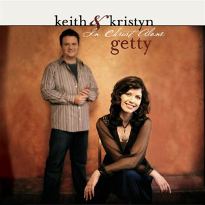 Keith & Kristyn Getty - In Christ Alone (2006)