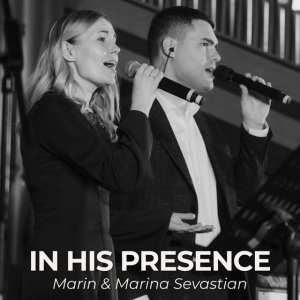 Марин и Марина Севастиян - In His Presence