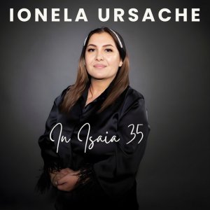 Ionela Ursache - In Isaia 35