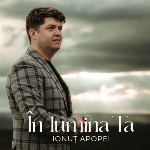 Apopei Ionut - In Lumina Ta (2023)