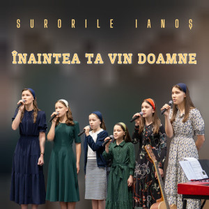 Surorile Ianoș - Înaintea Ta Vin Doamne (2026)