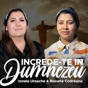 Ionela Ursache - Increde-Te In Dumnezeu