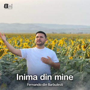 Fernando din Bărbulești - Inima Din Mine (2023)