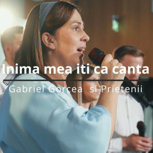 Gabriel Gorcea si Prietenii - Inima Mea Iti Va Canta (2024)