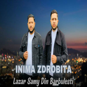 Lazar Samy Din Barbulesti - Inima Zdrobita (2023)