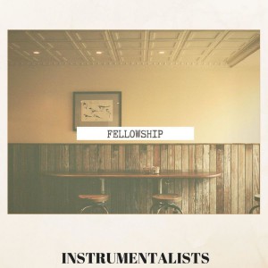 instrumentalists - FELLOWSHIP (2018)