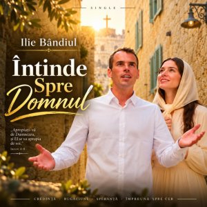 Ilie Bândiul - Întinde Spre Domnul
