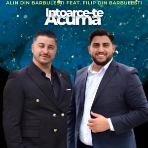 Alin din Barbulesti - Intoarce-Te Acuma