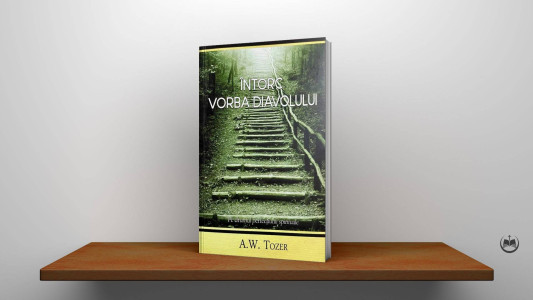 A. W. Tozer - Întorc vorba diavolului