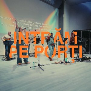 Inima Închinării - Intrăm Pe Porți