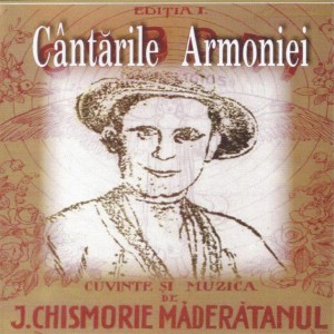 Ioan Chismorie - Cantarile Armoniei Vol. 1 (2005)