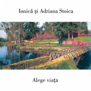 Ionica si Adriana Stoica - Alege viața (2017)