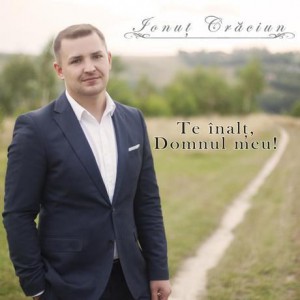 Ionut Craciun - Te inalt Domnul meu (2014)