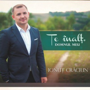 Ionut Craciun - Te inalt Domnul meu (2016)