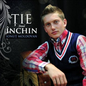 Ionuț Moldovan - Ție Mă Închin (2013)